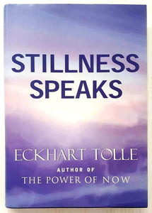 STILLNESS SPEAKS - Eckhart Tolle