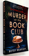 Load image into Gallery viewer, MURDER AT THE BOOK CLUB - Betsy Reavley
