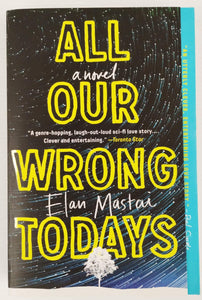 ALL OUR WRONG TODAYS - Elan Mastai