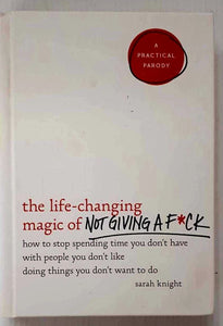 THE LIFE-CHANGING MAGIC OF NOT GIVING A F*CK - Sarah Knight