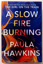 Load image into Gallery viewer, A SLOW FIRE BURNING - Paula Hawkins
