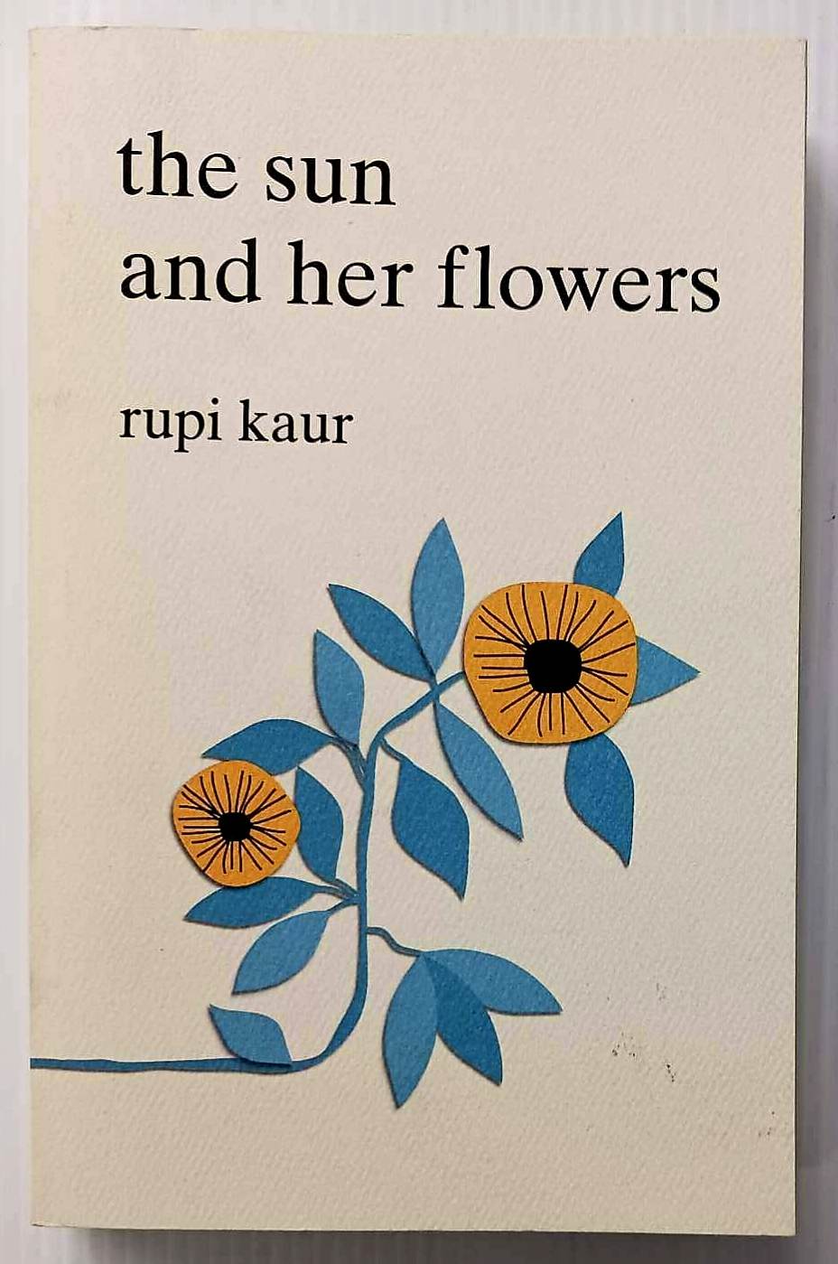 THE SUN AND HER FLOWERS - Rupi Kaur