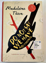Load image into Gallery viewer, DO NOT SAY WE HAVE NOTHING - Madeleine Thien
