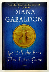 GO TELL THE BEES THAT I AM GONE - Diana Gabaldon