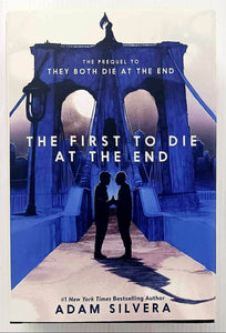 THE FIRST TO DIE AT THE END - Adam Silvera
