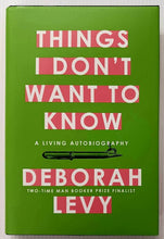Load image into Gallery viewer, THINGS I DON&#39;T WANT TO KNOW - Deborah Levy
