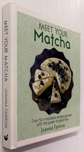 Load image into Gallery viewer, MEET YOUR MATCHA - Joanna Farrow
