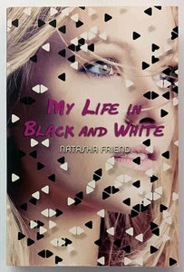 MY LIFE IN BLACK AND WHITE - Natasha Friend