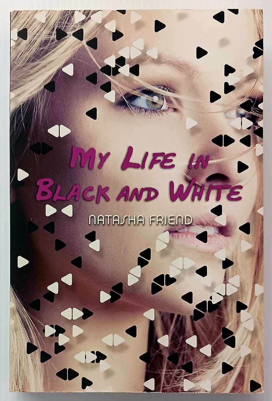 MY LIFE IN BLACK AND WHITE - Natasha Friend