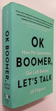 Load image into Gallery viewer, OK BOOMER, LET&#39;S TALK - Jill Filipovic
