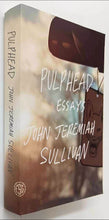 Load image into Gallery viewer, PULPHEAD - John Jeremiah Sullivan
