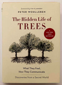 THE HIDDEN LIFE OF TREES - Peter Wohlleben, Tim Flannery
